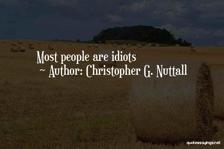 Christopher G. Nuttall Quotes: Most People Are Idiots