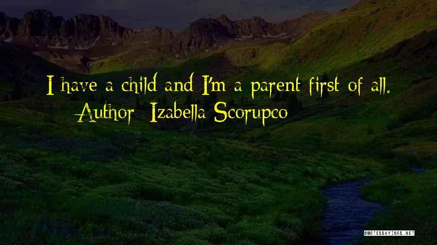 Izabella Scorupco Quotes: I Have A Child And I'm A Parent First Of All.