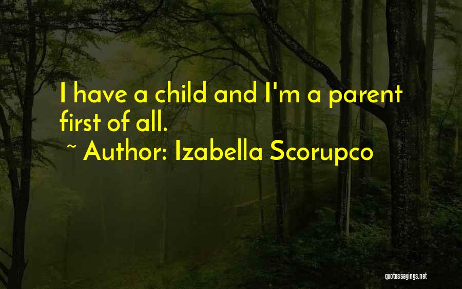 Izabella Scorupco Quotes: I Have A Child And I'm A Parent First Of All.