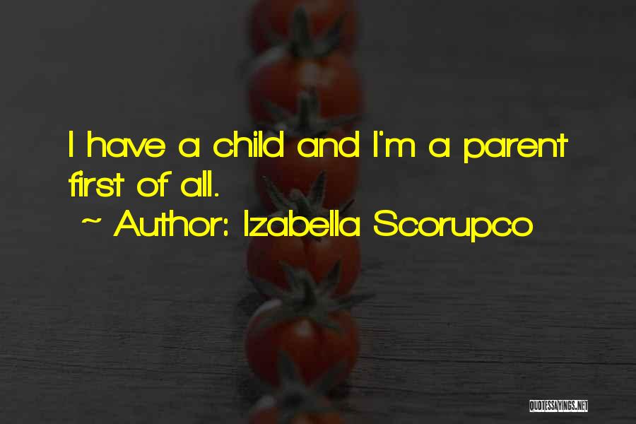 Izabella Scorupco Quotes: I Have A Child And I'm A Parent First Of All.