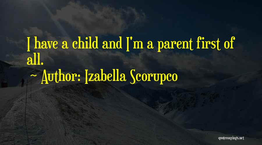 Izabella Scorupco Quotes: I Have A Child And I'm A Parent First Of All.