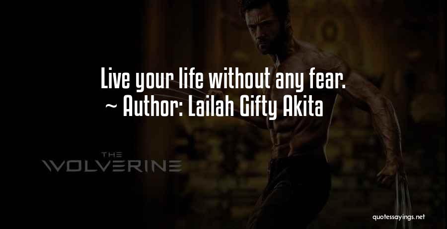 Lailah Gifty Akita Quotes: Live Your Life Without Any Fear.