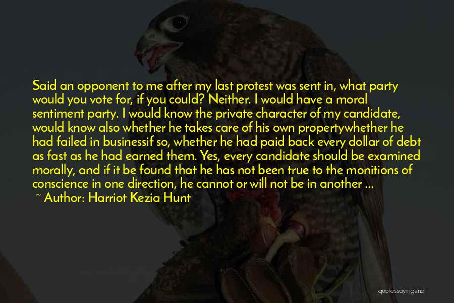 Harriot Kezia Hunt Quotes: Said An Opponent To Me After My Last Protest Was Sent In, What Party Would You Vote For, If You