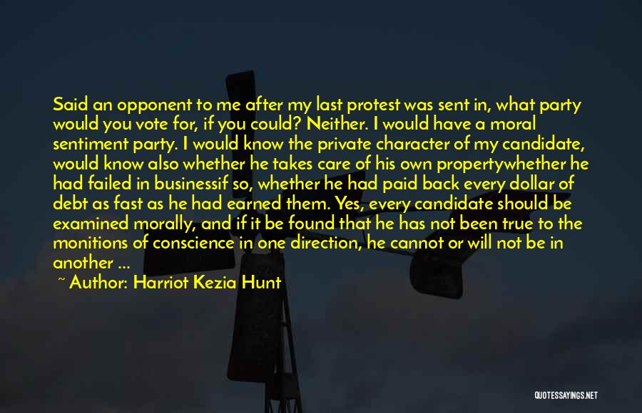 Harriot Kezia Hunt Quotes: Said An Opponent To Me After My Last Protest Was Sent In, What Party Would You Vote For, If You