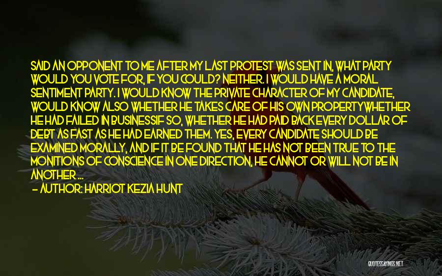 Harriot Kezia Hunt Quotes: Said An Opponent To Me After My Last Protest Was Sent In, What Party Would You Vote For, If You