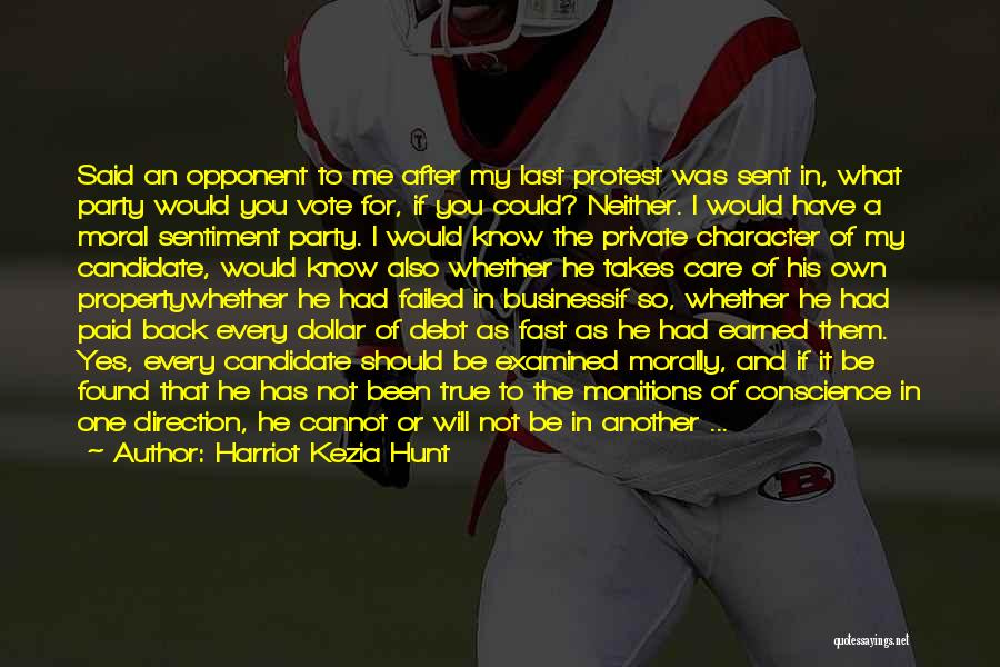 Harriot Kezia Hunt Quotes: Said An Opponent To Me After My Last Protest Was Sent In, What Party Would You Vote For, If You
