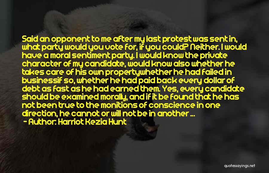 Harriot Kezia Hunt Quotes: Said An Opponent To Me After My Last Protest Was Sent In, What Party Would You Vote For, If You