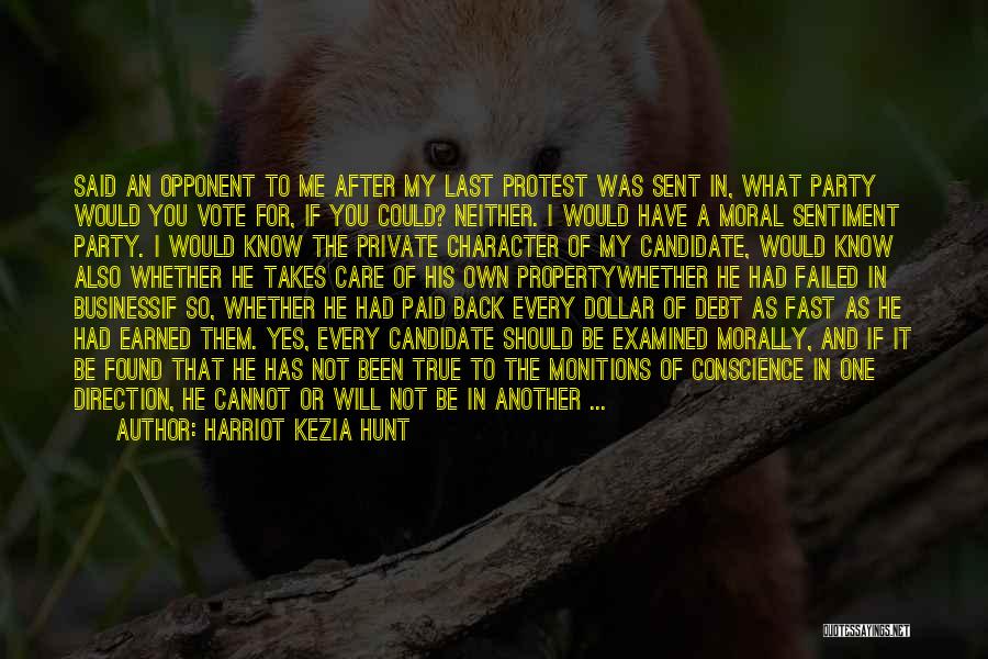 Harriot Kezia Hunt Quotes: Said An Opponent To Me After My Last Protest Was Sent In, What Party Would You Vote For, If You