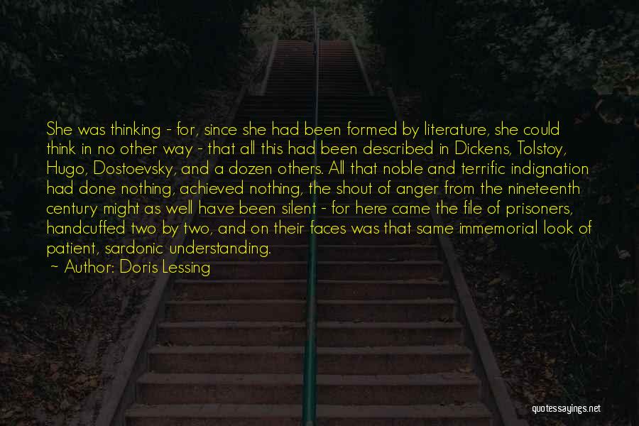 Doris Lessing Quotes: She Was Thinking - For, Since She Had Been Formed By Literature, She Could Think In No Other Way -