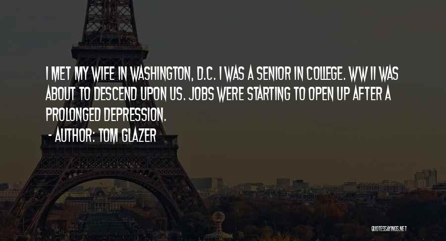 Tom Glazer Quotes: I Met My Wife In Washington, D.c. I Was A Senior In College. Ww Ii Was About To Descend Upon