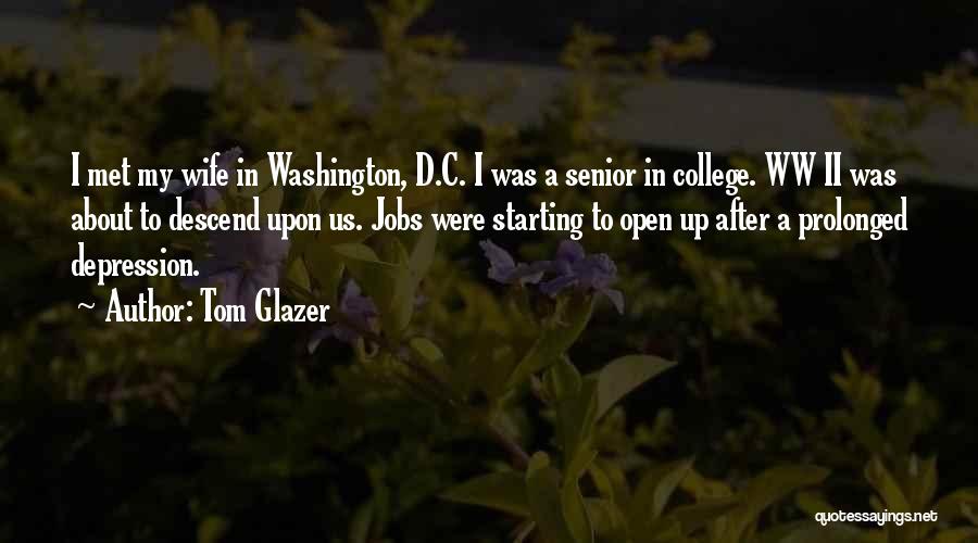 Tom Glazer Quotes: I Met My Wife In Washington, D.c. I Was A Senior In College. Ww Ii Was About To Descend Upon