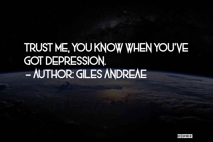 Giles Andreae Quotes: Trust Me, You Know When You've Got Depression.