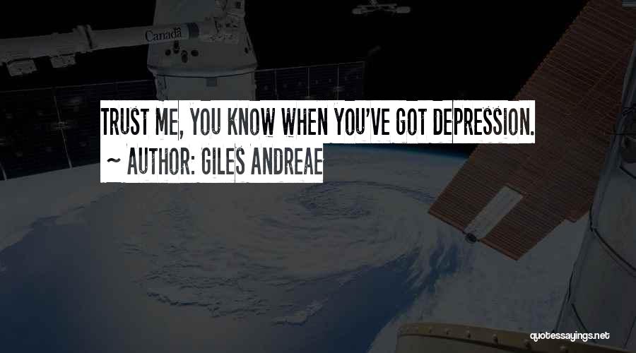 Giles Andreae Quotes: Trust Me, You Know When You've Got Depression.