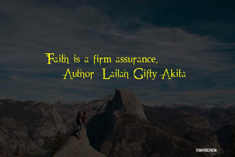 Lailah Gifty Akita Quotes: Faith Is A Firm Assurance.
