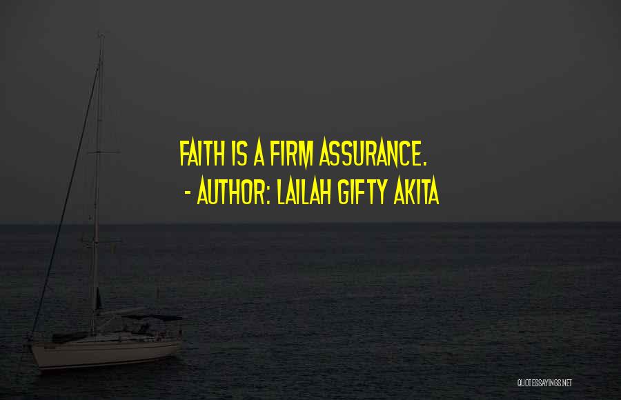 Lailah Gifty Akita Quotes: Faith Is A Firm Assurance.