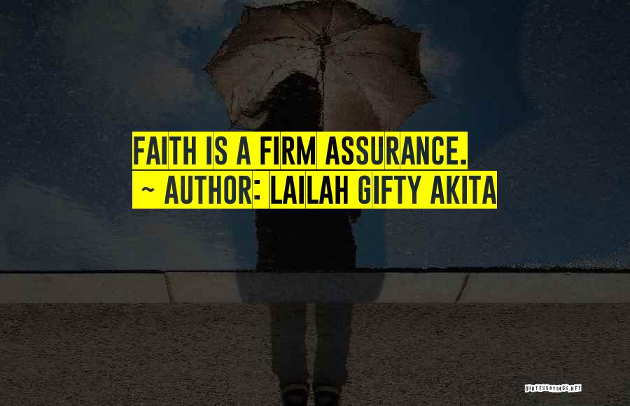 Lailah Gifty Akita Quotes: Faith Is A Firm Assurance.
