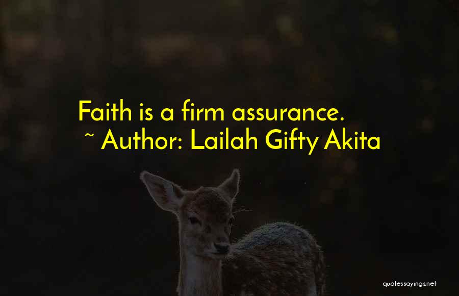 Lailah Gifty Akita Quotes: Faith Is A Firm Assurance.