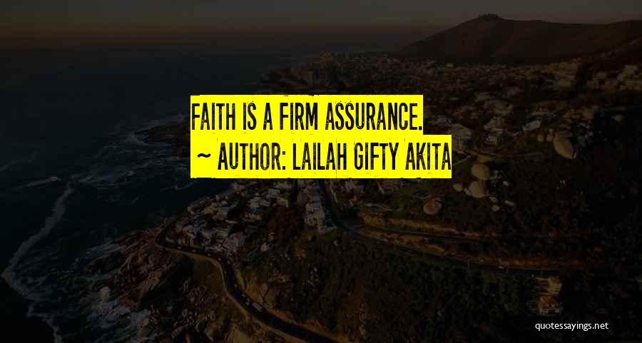 Lailah Gifty Akita Quotes: Faith Is A Firm Assurance.