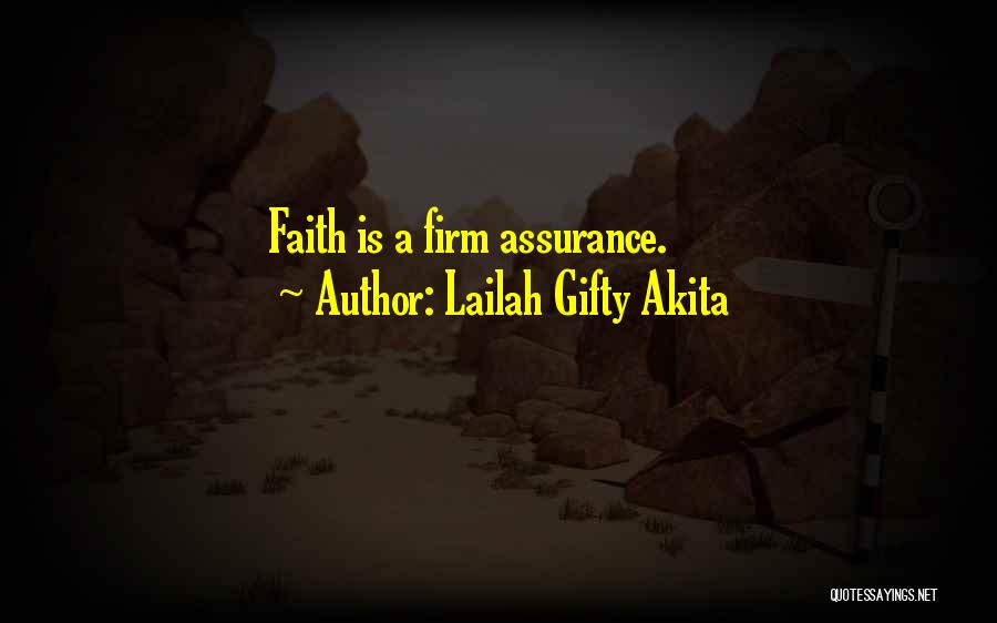 Lailah Gifty Akita Quotes: Faith Is A Firm Assurance.