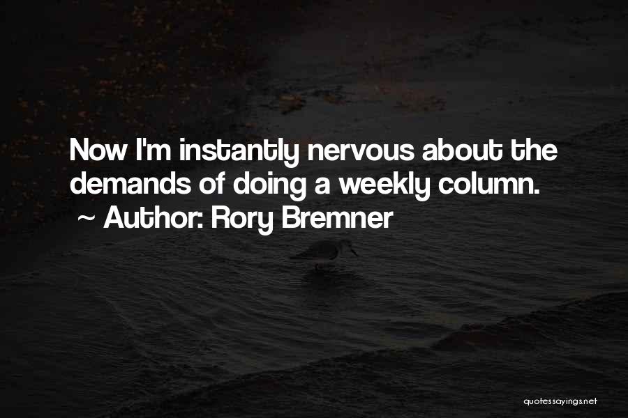 Rory Bremner Quotes: Now I'm Instantly Nervous About The Demands Of Doing A Weekly Column.