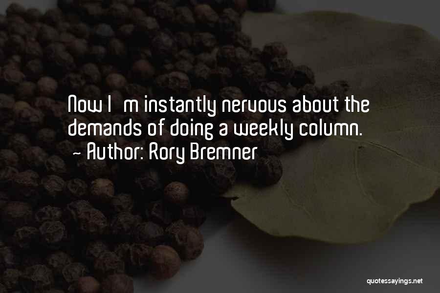 Rory Bremner Quotes: Now I'm Instantly Nervous About The Demands Of Doing A Weekly Column.