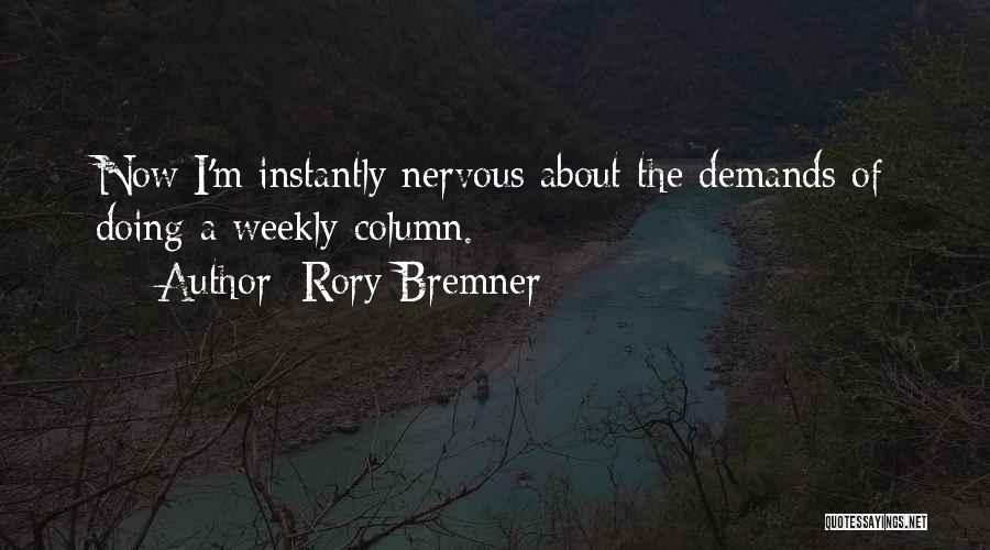 Rory Bremner Quotes: Now I'm Instantly Nervous About The Demands Of Doing A Weekly Column.