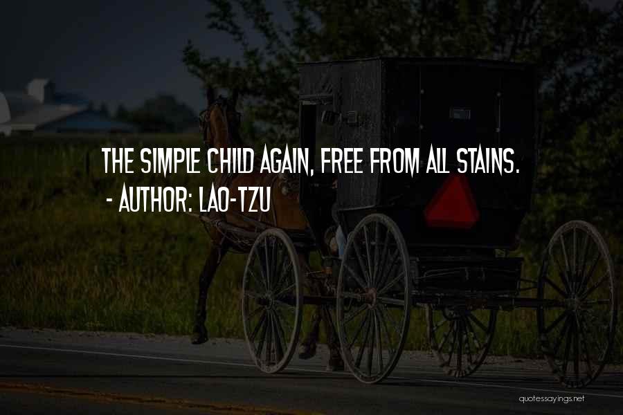 Lao-Tzu Quotes: The Simple Child Again, Free From All Stains.