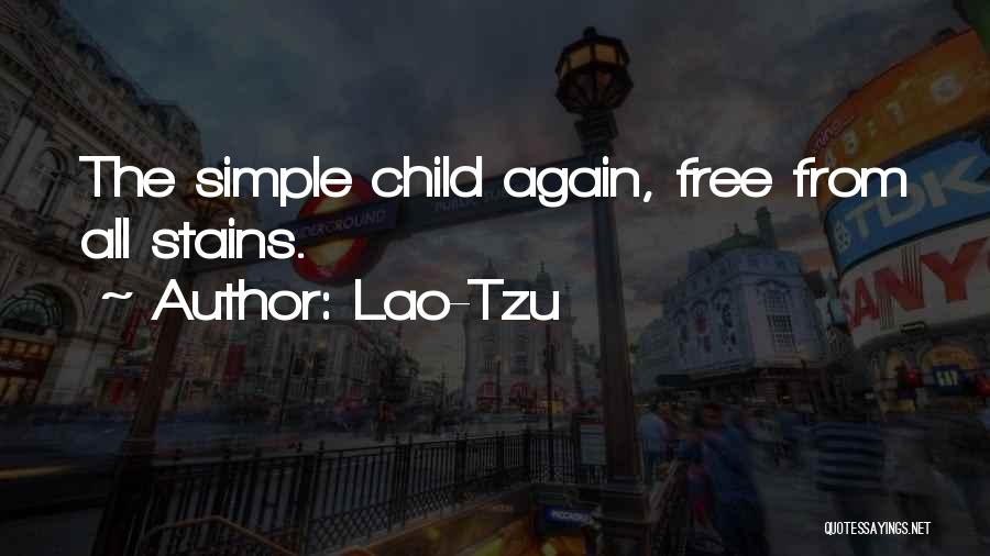 Lao-Tzu Quotes: The Simple Child Again, Free From All Stains.