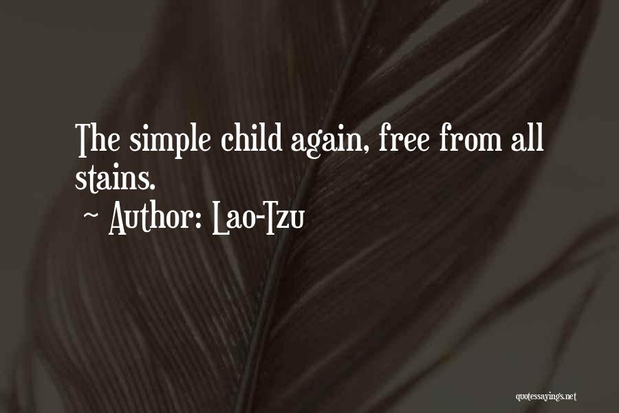 Lao-Tzu Quotes: The Simple Child Again, Free From All Stains.