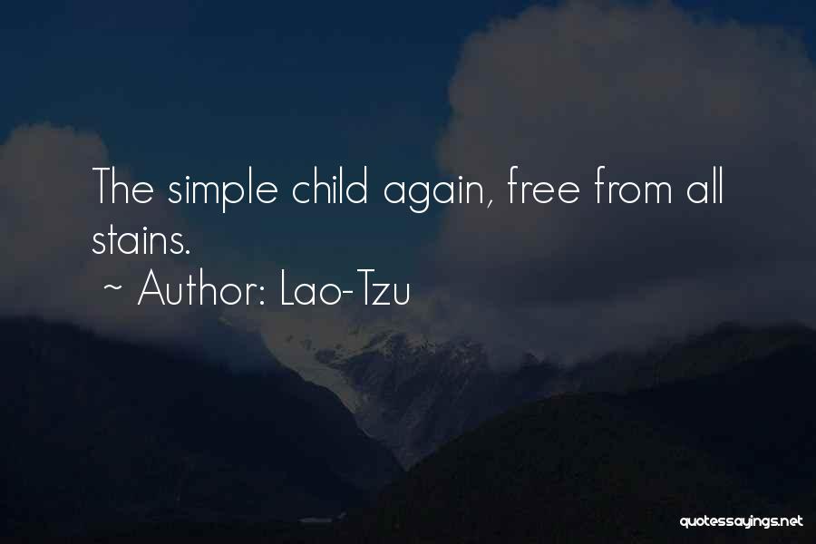 Lao-Tzu Quotes: The Simple Child Again, Free From All Stains.