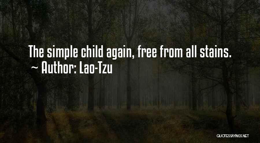 Lao-Tzu Quotes: The Simple Child Again, Free From All Stains.