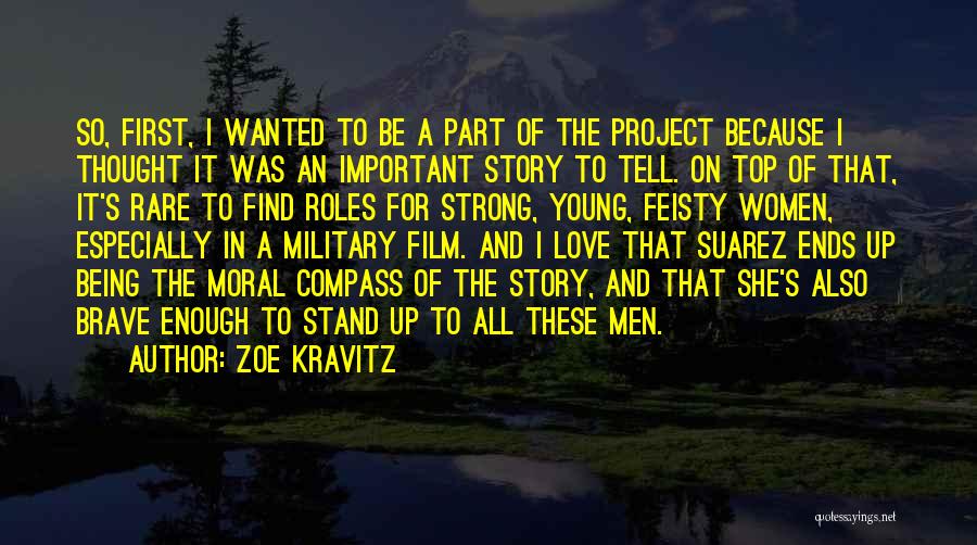 Zoe Kravitz Quotes: So, First, I Wanted To Be A Part Of The Project Because I Thought It Was An Important Story To