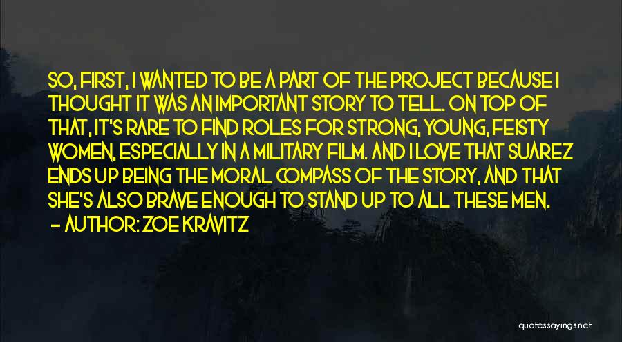 Zoe Kravitz Quotes: So, First, I Wanted To Be A Part Of The Project Because I Thought It Was An Important Story To