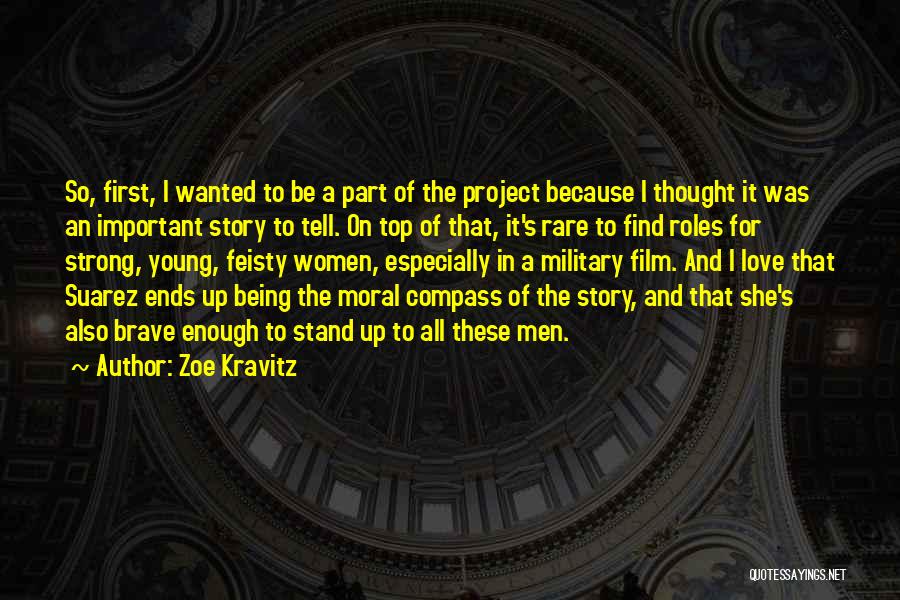 Zoe Kravitz Quotes: So, First, I Wanted To Be A Part Of The Project Because I Thought It Was An Important Story To