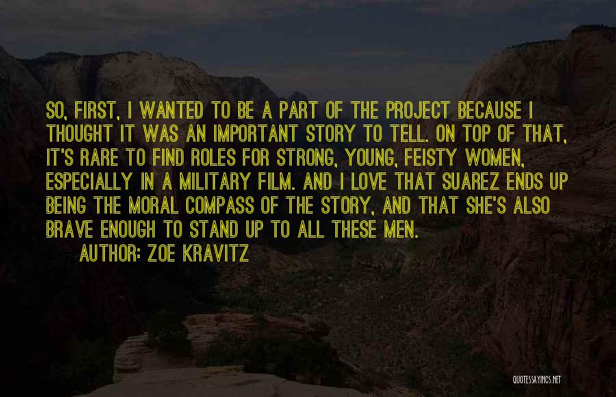 Zoe Kravitz Quotes: So, First, I Wanted To Be A Part Of The Project Because I Thought It Was An Important Story To