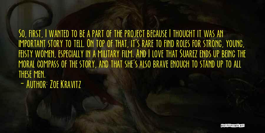 Zoe Kravitz Quotes: So, First, I Wanted To Be A Part Of The Project Because I Thought It Was An Important Story To