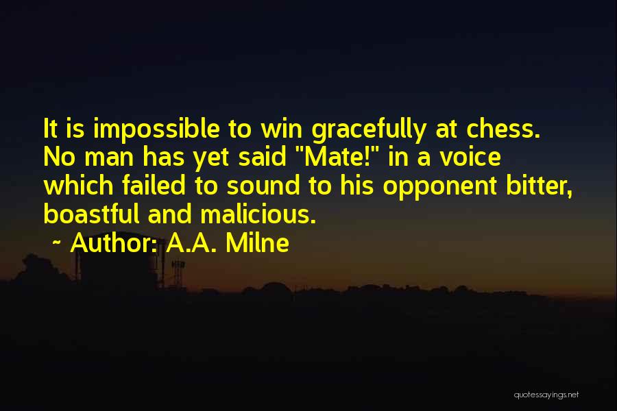 A.A. Milne Quotes: It Is Impossible To Win Gracefully At Chess. No Man Has Yet Said Mate! In A Voice Which Failed To