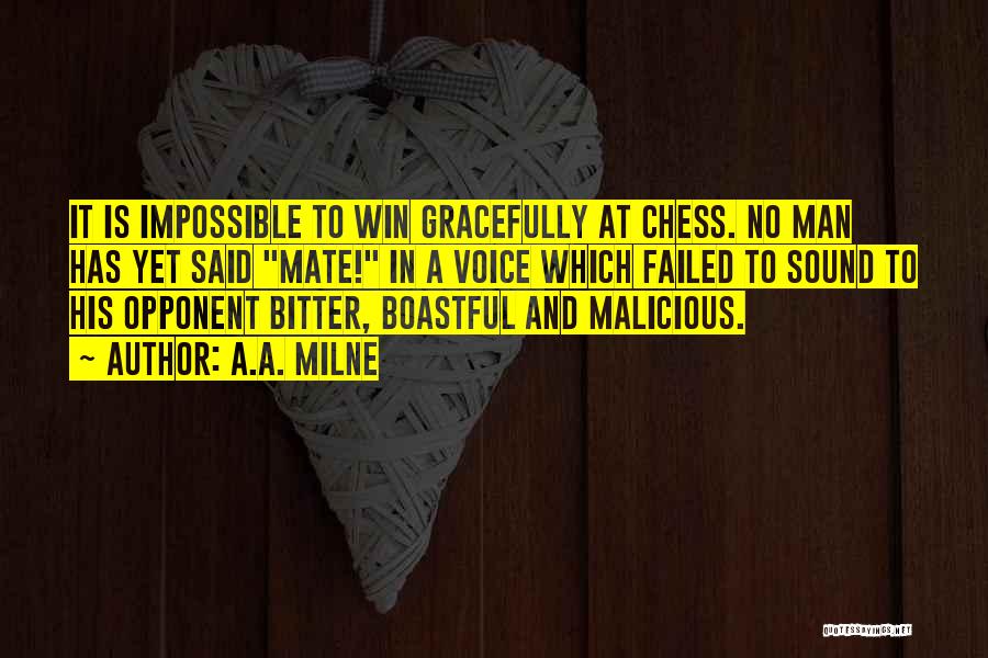 A.A. Milne Quotes: It Is Impossible To Win Gracefully At Chess. No Man Has Yet Said Mate! In A Voice Which Failed To