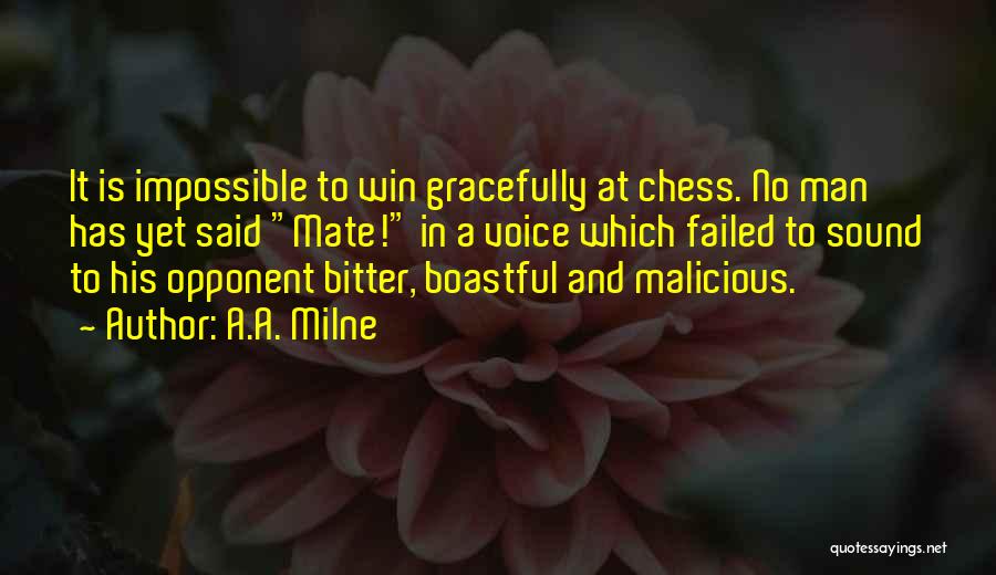 A.A. Milne Quotes: It Is Impossible To Win Gracefully At Chess. No Man Has Yet Said Mate! In A Voice Which Failed To