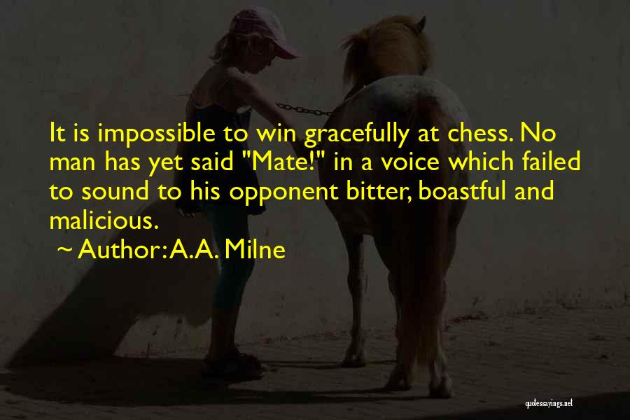 A.A. Milne Quotes: It Is Impossible To Win Gracefully At Chess. No Man Has Yet Said Mate! In A Voice Which Failed To