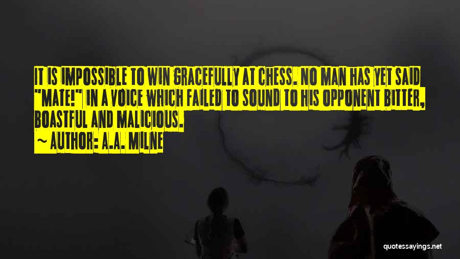 A.A. Milne Quotes: It Is Impossible To Win Gracefully At Chess. No Man Has Yet Said Mate! In A Voice Which Failed To