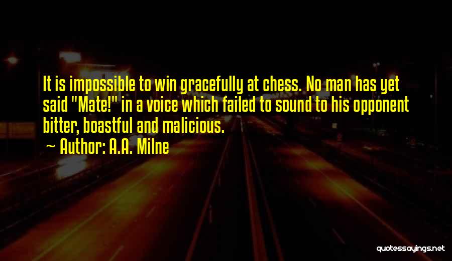 A.A. Milne Quotes: It Is Impossible To Win Gracefully At Chess. No Man Has Yet Said Mate! In A Voice Which Failed To