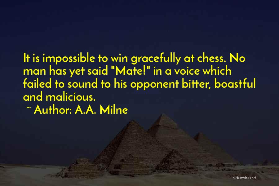 A.A. Milne Quotes: It Is Impossible To Win Gracefully At Chess. No Man Has Yet Said Mate! In A Voice Which Failed To