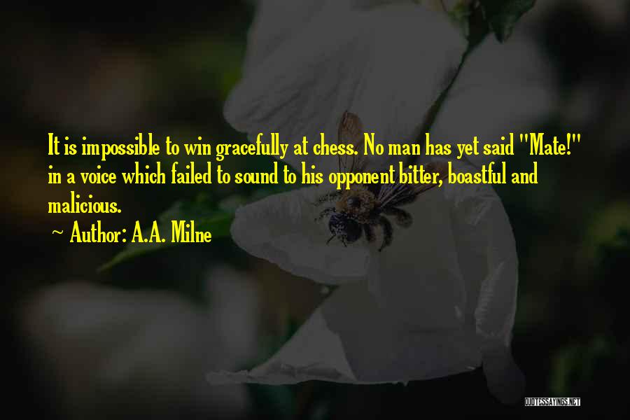 A.A. Milne Quotes: It Is Impossible To Win Gracefully At Chess. No Man Has Yet Said Mate! In A Voice Which Failed To