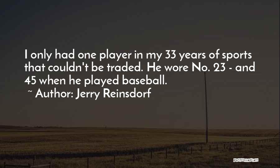 33 Years Quotes By Jerry Reinsdorf