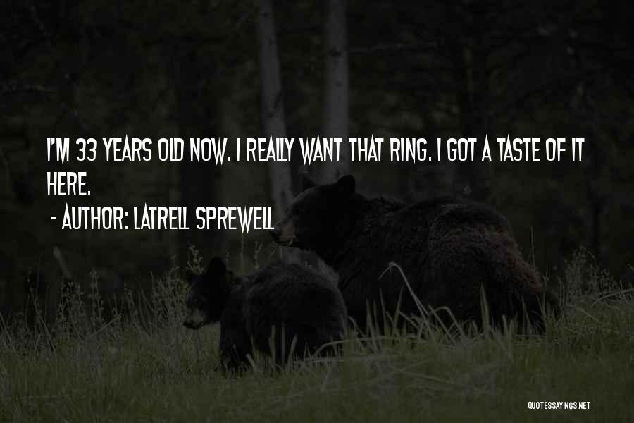33 Years Quotes By Latrell Sprewell