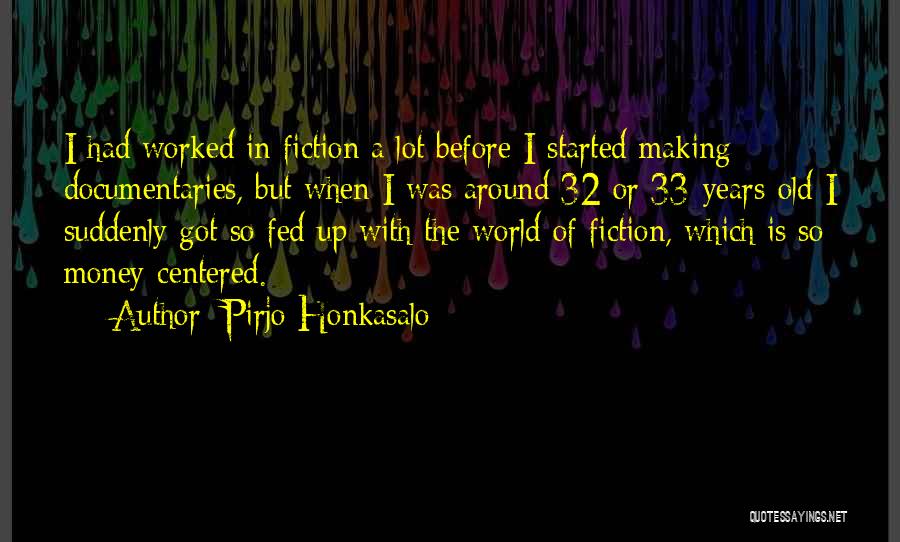 33 Years Quotes By Pirjo Honkasalo