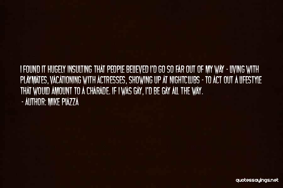 Mike Piazza Quotes: I Found It Hugely Insulting That People Believed I'd Go So Far Out Of My Way - Living With Playmates,