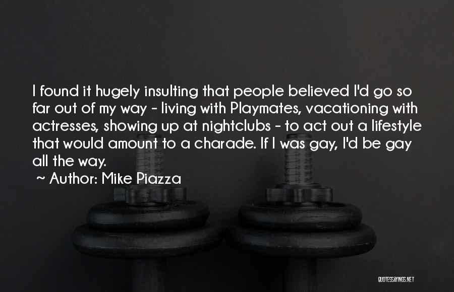 Mike Piazza Quotes: I Found It Hugely Insulting That People Believed I'd Go So Far Out Of My Way - Living With Playmates,