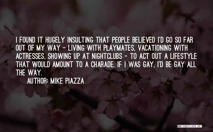 Mike Piazza Quotes: I Found It Hugely Insulting That People Believed I'd Go So Far Out Of My Way - Living With Playmates,